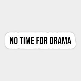 No Time for Drama Sticker